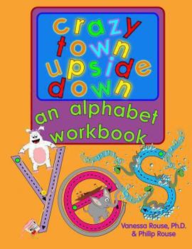 Paperback Crazy Town Upside Down: An Alphabet Workbook Book