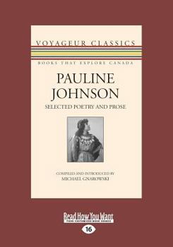 Paperback Pauline Johnson: Selected Poetry and Prose (Large Print 16pt) [Large Print] Book