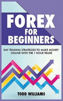 Paperback Forex for Beginners: Day Trading Strategies to Make Money Online With the 1-Hour Trade Book