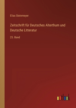 Paperback Zeitschrift für Deutsches Alterthum und Deutsche Litteratur: 25. Band [German] Book