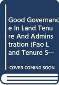Good Governance In Land Tenure And Adminstration (Fao Land Tenure Studies)