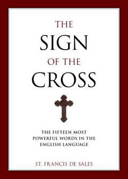 Paperback The Sign of the Cross: The Fifteen Most Powerful Words in the English Language Book