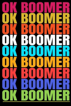 Paperback OK Boomer: OK Boomer Notebooks Hilarious millennial saying Gratitude Journal 6x9 100 noBleed Book