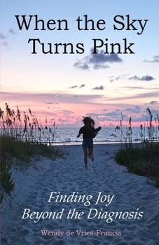 Paperback When the Sky Turns Pink.: Finding Joy Beyond the Diagnosis Book