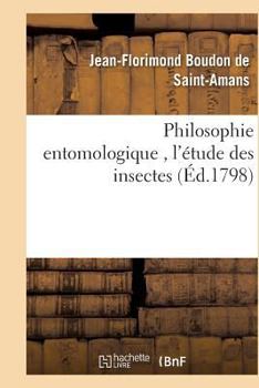 Paperback Philosophie Entomologique, l'Étude Des Insectes [French] Book