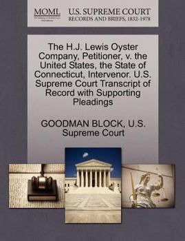 Paperback The H.J. Lewis Oyster Company, Petitioner, V. the United States, the State of Connecticut, Intervenor. U.S. Supreme Court Transcript of Record with Su Book