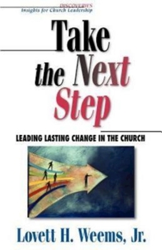 Paperback Take the Next Step: Leading Lasting Change in the Church Book