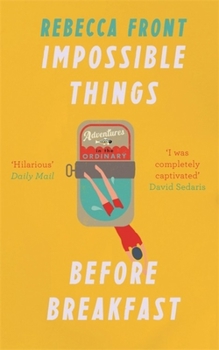 Paperback Impossible Things Before Breakfast: Adventures in the Ordinary Book