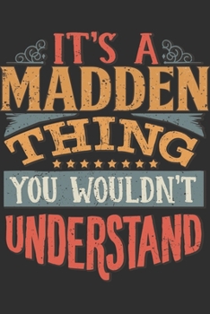 It's A Madden You Wouldn't Understand: Want To Create An Emotional Moment For A Madden Family Member ? Show The Madden's You Care With This Personal ... Surname Planner Calendar Notebook Journal