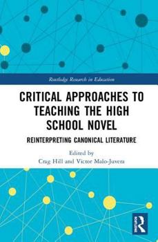 Hardcover Critical Approaches to Teaching the High School Novel: Reinterpreting Canonical Literature Book
