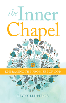 Paperback The Inner Chapel: Embracing the Promises of God Book