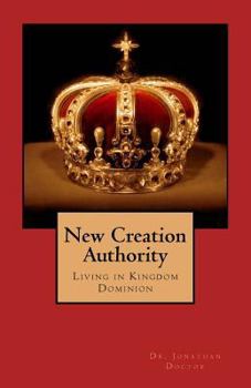 Paperback New Creation Authority: Living in Kingdom Dominion Book