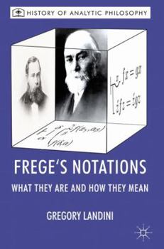 Hardcover Frege's Notations: What They Are and How They Mean Book