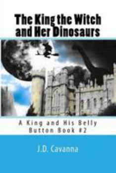 Paperback The King the Witch and Her Dinosaurs: A King and His Belly Button Book #2 Book