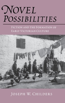 Hardcover Novel Possibilities: Fiction and the Formation of Early Victorian Culture Book