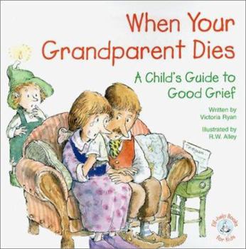 Paperback When Your Grandparent Dies: A Child's Guide to Good Grief Book