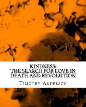 Paperback Kindness: The Search for Love in Death and Revolution Book