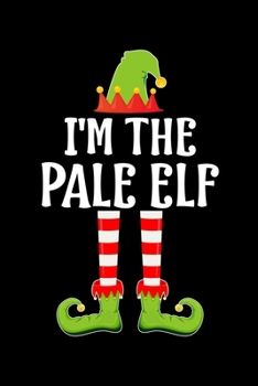 I'M THE PALE ELF: Blank Lined Family Matching Christmas Diary | Best Christmas gift Notebook And Journal | 6x9 Inch 120 Pages White Paper