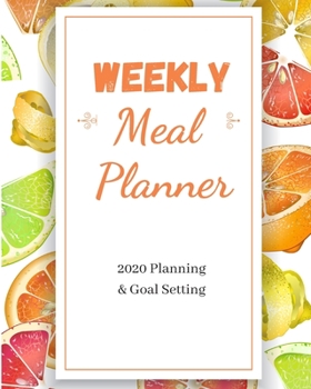 WEEKLY MEAL PLANNER: Food Planner Journal | Weekly And Daily Meal Prep Planning | Diet Planner for weight Loss And Diet Plans - Inspirational Gifts For Citrus Lovers