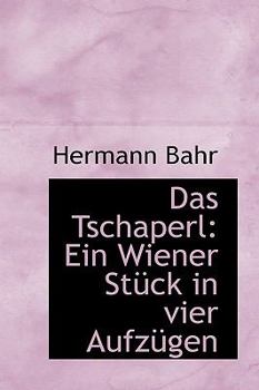 Paperback Das Tschaperl: Ein Wiener St Ck in Vier Aufz Gen Book