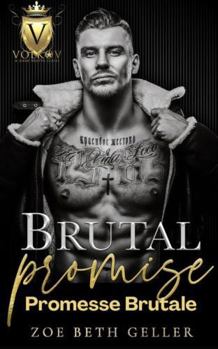 Brutal Promise- Promesse Brutale: Volkov Series (Volkov Bratva Series (French)) (French Edition)