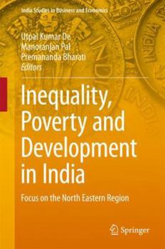 Hardcover Inequality, Poverty and Development in India: Focus on the North Eastern Region Book