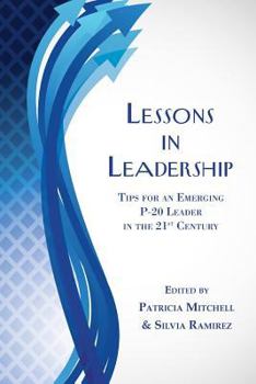 Paperback Lessons in Leadership: Tips for an Emerging P-20 Leader in the 21st Century Book