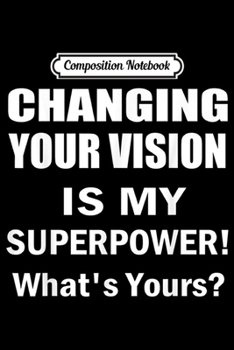 Composition Notebook: Optician Ophthalmologist Optometrist Funny Appreciation Gift  Journal/Notebook Blank Lined Ruled 6x9 100 Pages