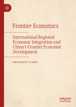 Hardcover International Regional Economic Integration and the Development of China's Borderland Economies Book
