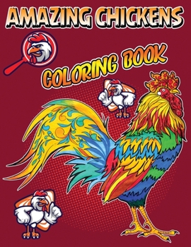 Paperback Amazing Chickens Coloring Book: Colorful Chickens and Rooster Coloring Book for Adults, Zen Roosters for Relaxation and Stress Relieving Book