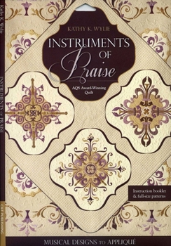 Misc. Instruments of Praise: Musical Designs to Appliqué - Aqs Award-Winning Quilt Book
