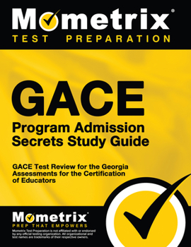 Paperback Gace Program Admission Secrets Study Guide: Gace Test Review for the Georgia Assessments for the Certification of Educators Book