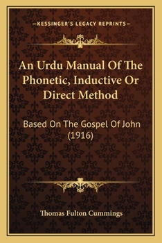 An Urdu Manual of the Phonetic, Inductive or Direct Method: Based on the Gospel of John, with a Progressive Introduction to the Constructions of the