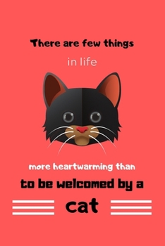 There are few things in life more heartwarming than to be welcomed by a cat: cat notebook, cat notebook for girls, cat notebook to write in-120 pages(6"x9") Matte Cover Finish
