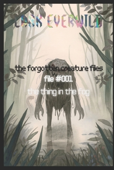 Paperback File #001: The Thing in the Fog: The Forgotten Creature Files Book