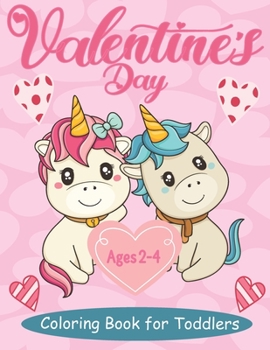 Paperback Valentine's Day Coloring Book For Toddlers Ages 2-4: Cute Valentine's Day Coloring Pages with Animals Cute, Hearts, ...and More! -Learning Kindergarte Book