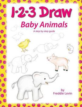 Paperback 1 2 3 Draw Baby Animals: A step by step drawing guide for young artists Book