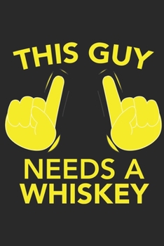 Paperback This Guy needs a WHISKEY: This Guy needs a WHISKEY: Calendar 2020 / Notebook / Journal gift (6 x 9 inch - 56 pages) Book