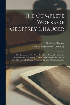 Paperback The Complete Works of Geoffrey Chaucer: The Romaunt of the Rose. the Minor Poems. Boethius De Consolatione Philosophie. Troilus and Criseyde. the Hous [English, Middle] Book