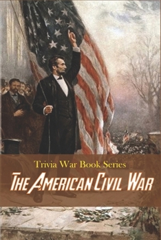 Paperback Trivia War Book Series_ The American Civil War: Civil War Trivia And Fact Book