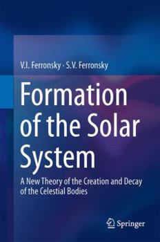 Hardcover Formation of the Solar System: A New Theory of the Creation and Decay of the Celestial Bodies Book