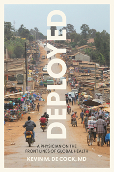 Hardcover Deployed: A Physician on the Front Lines of Global Health Book