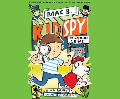 The Impossible Crime - Book #2 of the Mac B., Kid Spy