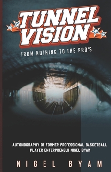 Paperback Tunnel Vision: "From Nothing To The Pros" Book