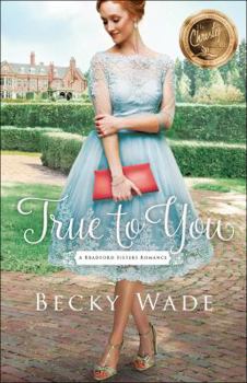 True to You - Book #1 of the A Bradford Sisters Romance