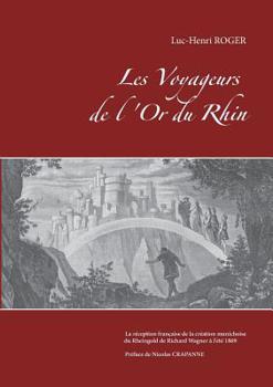 Paperback Les Voyageurs de l'Or du Rhin: La réception française de la création munichoise du Rheingold [French] Book