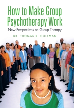 Hardcover How to Make Group Psychotherapy Work: New Perspectives on Group Therapy Book