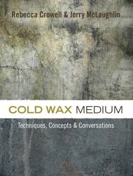 Paperback Cold Wax Medium: Techniques, Concepts & Conversations Book