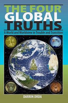 Paperback The Four Global Truths: A World and Worldview in Trouble and Transition Book