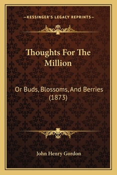 Paperback Thoughts For The Million: Or Buds, Blossoms, And Berries (1873) Book